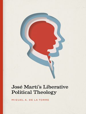 cover image of José Martí's Liberative Political Theology